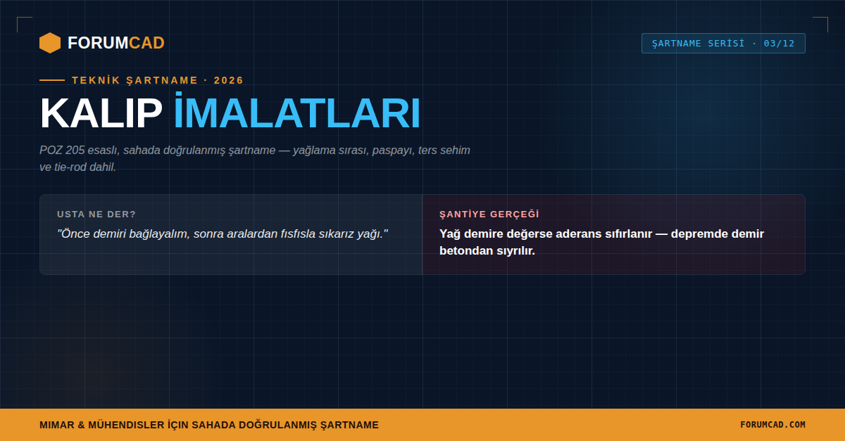 Kalıp İmalatları Teknik Şartnamesi 2026: Usta Bahaneleri ve Şantiye Gerçekleri